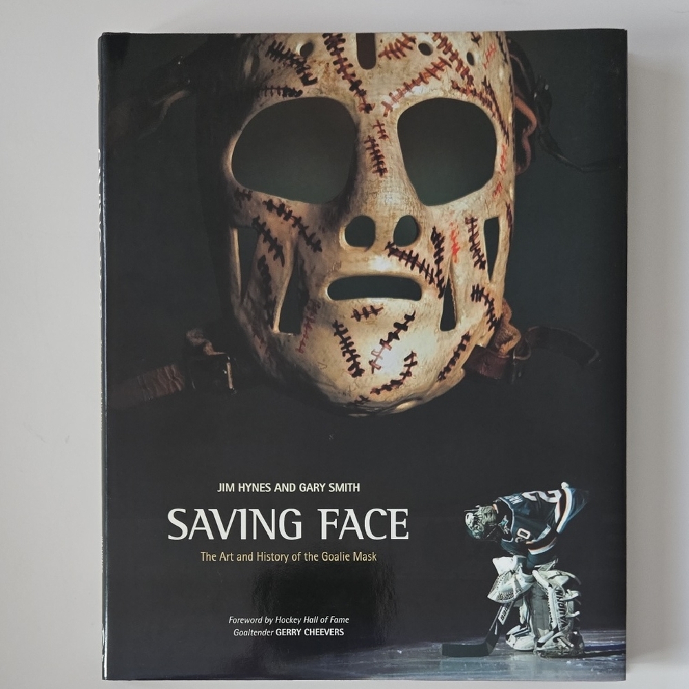 Saving Face: The Art And History Of The Goalie Mask | Hardcover